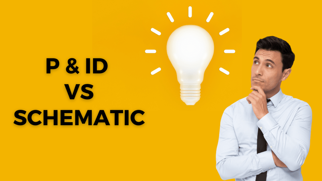 P & ID vs Schematic